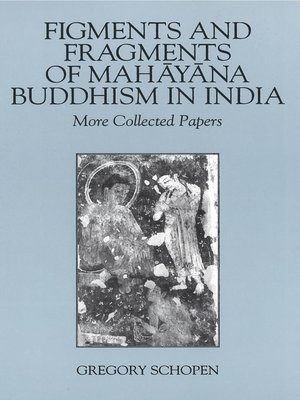 cover image of Figments and Fragments of Mahayana Buddhism in India